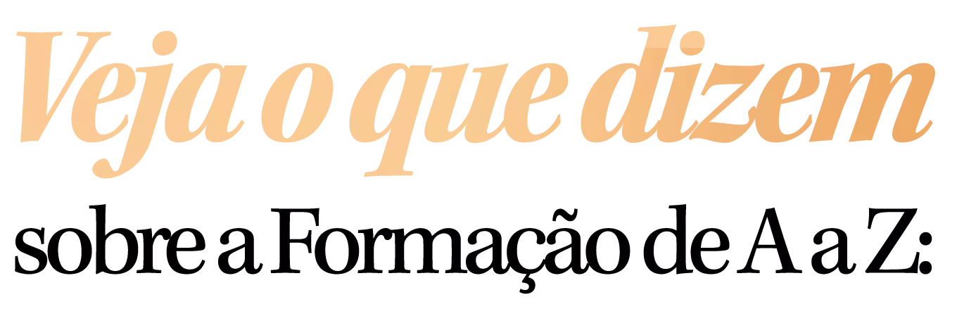 Veja o que dizem sobre a Formação de A a Z
